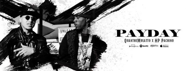 QuantheMulatto – Payday ft. HP Pachino (Official Music Video)