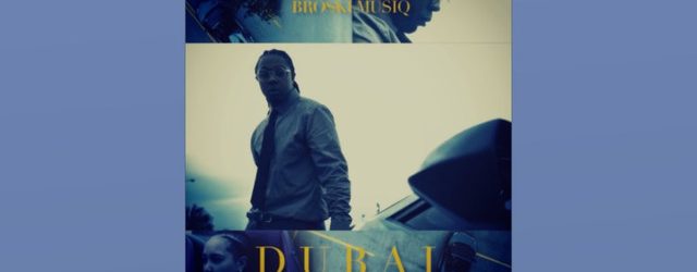 Broski Musiq – Dubai (Spotify)