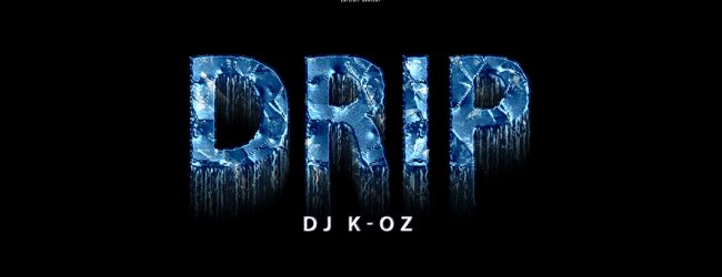 DJ K-Oz – Drip (Radio Edit)