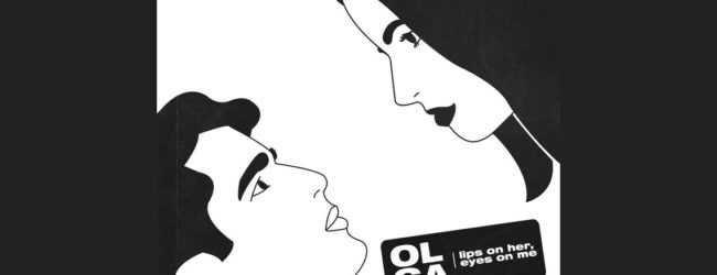 OLGA – Lips on Her, Eyes on Me (Audio)