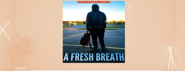 Adam Wiley – A Fresh Breath