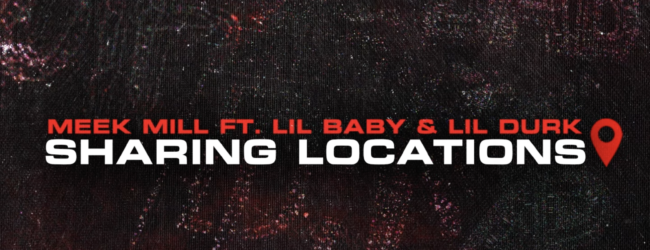 Meek Mill – Sharing Locations ft. Lil Durk and Lil Baby